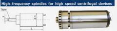 High-frequency spindles for high speed centrifugal devices