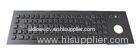 IP65 Dynamic Vandal Proof Black Metal Keyboard With Chemeleon Trackball