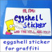 Fragile Eggshell Stickers Print For Graffitti writer