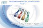 Phton / Vibration Titanium Needles Microneedle Derma Roller For Scar Removal