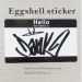 Custom 6x10centimeter stickers printed black on white eggshell vinyl of the free design Eggshell sticker