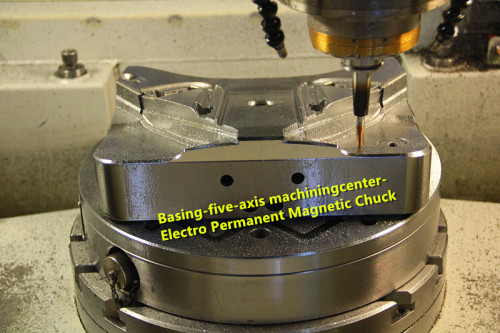 Electronic permanent magnetic chuck for five axis machining center