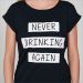 NEVER DRINK AGAIN T-SHIRT