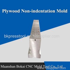 Plywood Non-indentation Mould Die