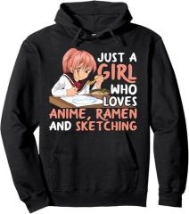 Just A Girl Who Loves Anime Ramen And Sketching Japan Anime Pullover Hoodie
