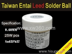 Taiwan Entai 0.6mm*25Wpcs Imported leaded solder ball