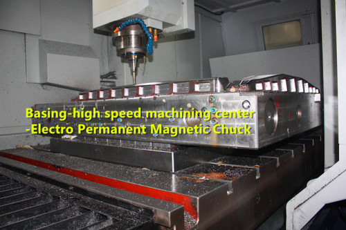 Electro Permanent Magnetic Chuck for high speed machining center